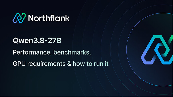Northflank 性能概览（专门讲 Qwen3.8-27B 的部署与性能）